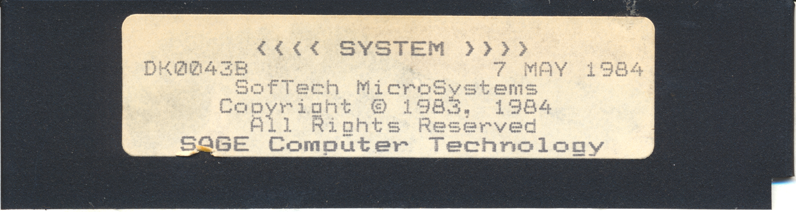 <<<< SYSTEM >>>> DK0043B 7 MAY 1984 SofTech MicroSystems Copyright © 1983…