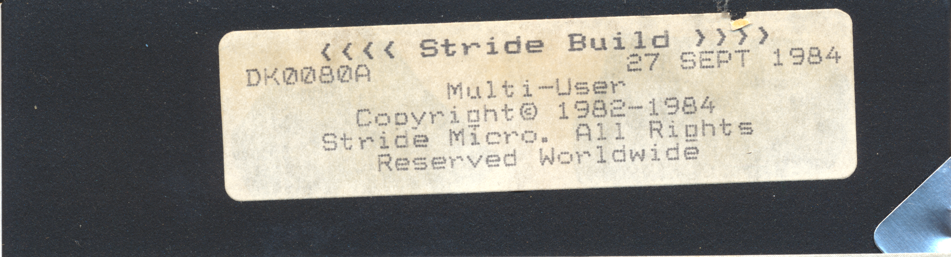 <<<< Stride Build >>>> DK0080A 27 SETP 1984 Multi-User Copyright © 1982-1984…